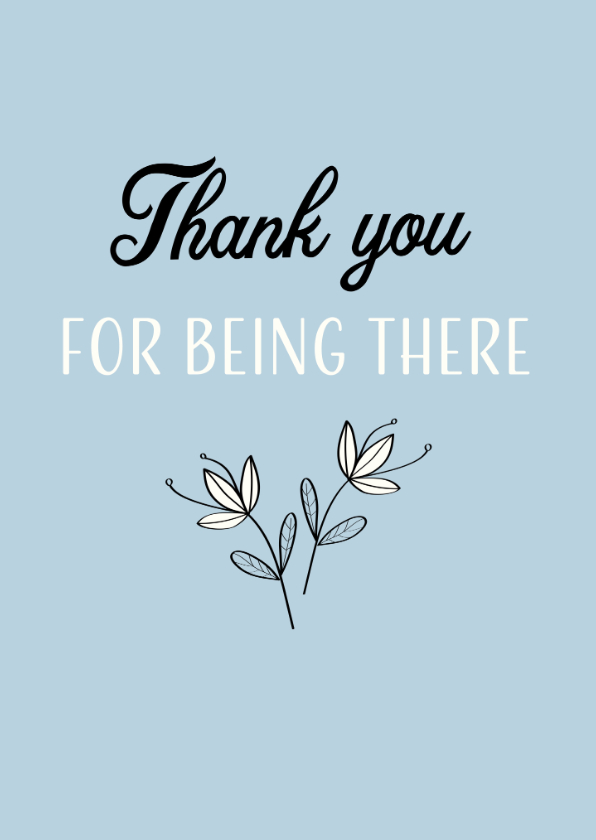Bedankkaartjes - Bedankkaart, Thank you for being there for me or us