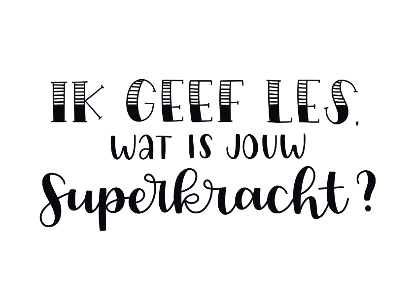 Bedankkaartjes - Bedankkaartje - Ik geef les, wat is jouw superkracht?