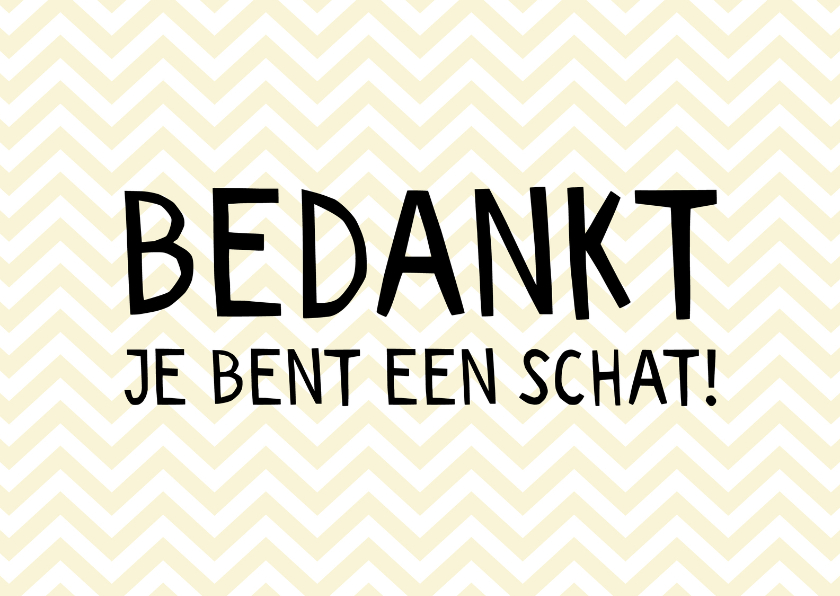 Bedankkaartjes - Bedankt je bent een schat