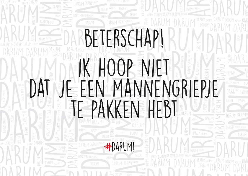 Beterschap, ik hoop niet dat je een mannengriepje hebt. - Beterschapskaarten Beterschapskaarten - Beterschap, ik hoop niet dat je een mannengriepje hebt.