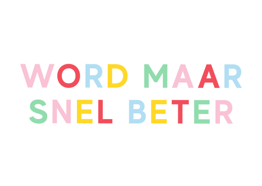 Beterschapskaarten - Beterschapskaart met gekleurde letters word maar snel beter