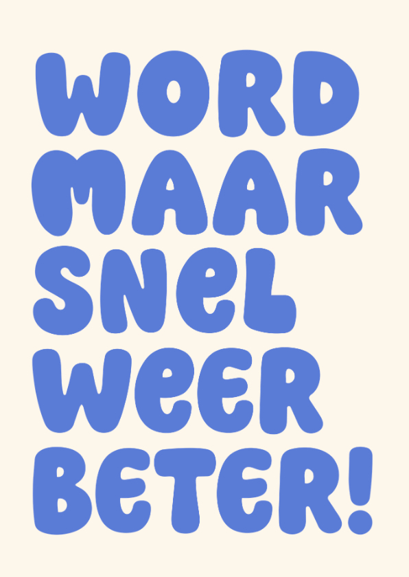 Beterschapskaart typografisch word maar snel weer beter - Beterschapskaarten Beterschapskaarten - Beterschapskaart typografisch word maar snel weer beter
