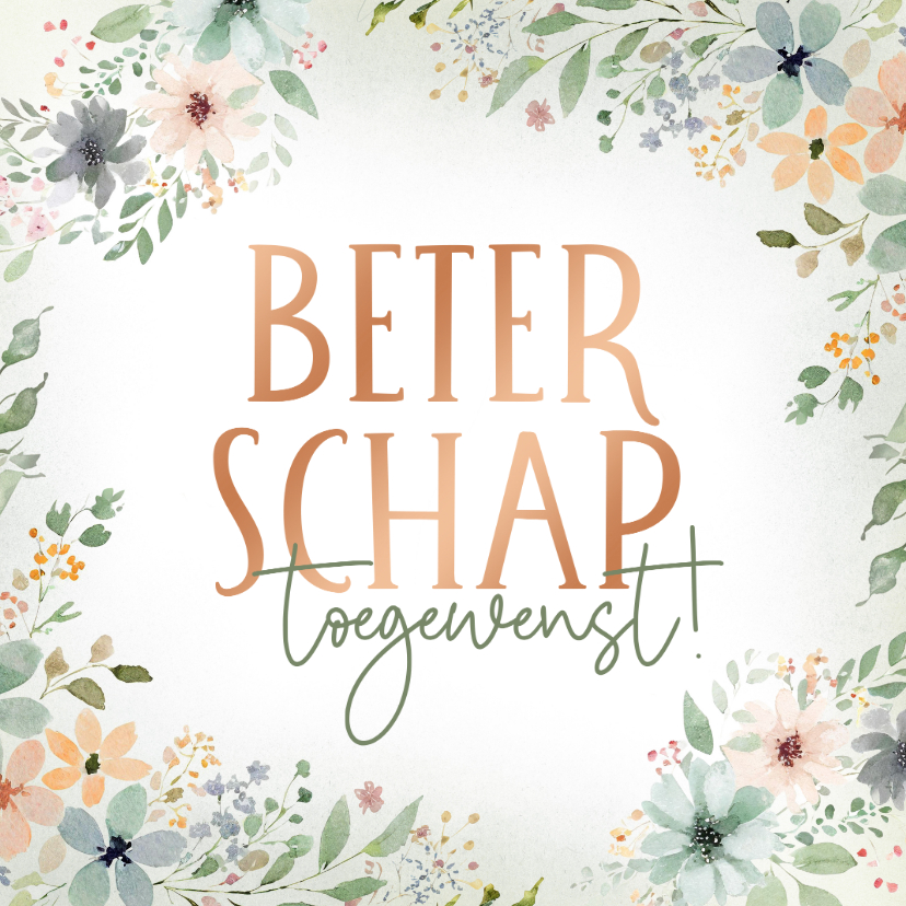 Beterschapskaartje met bloemenkader en koperen tekst - Beterschapskaarten Beterschapskaarten - Beterschapskaartje met bloemenkader en koperen tekst