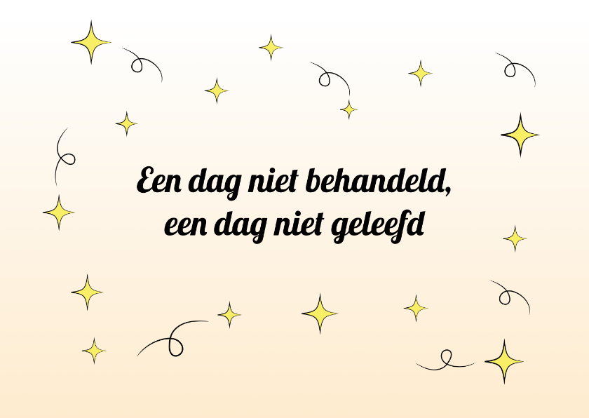 Een dag niet behandeld, ... - Beterschapskaarten Beterschapskaarten - Een dag niet behandeld, ...