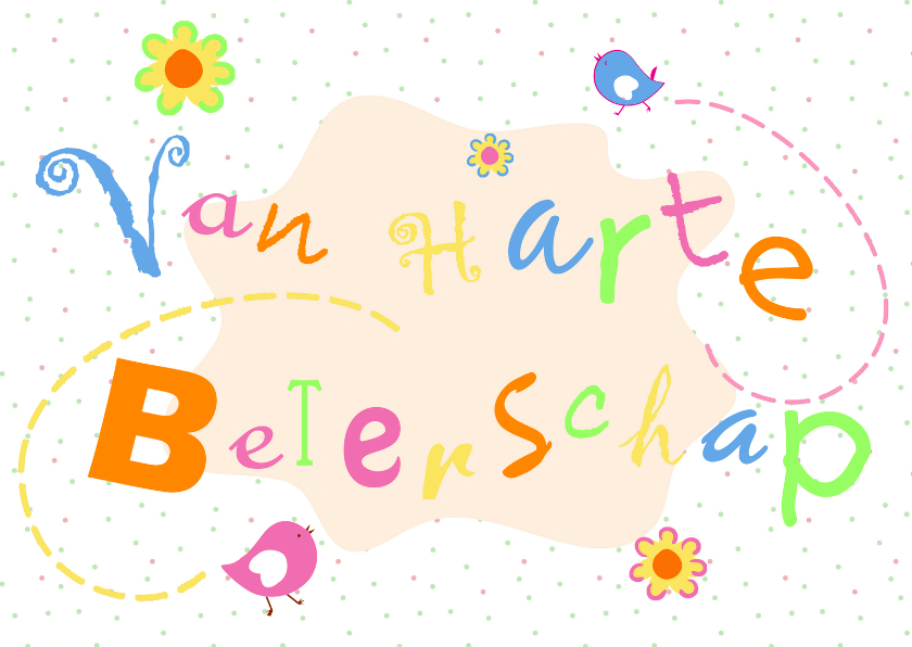 Vrolijke Beterschapskaart bloem - Beterschapskaarten Beterschapskaarten - Vrolijke Beterschapskaart bloem
