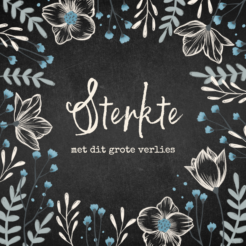 Condoleancekaart bloemen krijtbord blauw sterkte natuur - Condoleancekaarten Condoleancekaarten - Condoleancekaart bloemen krijtbord blauw sterkte natuur