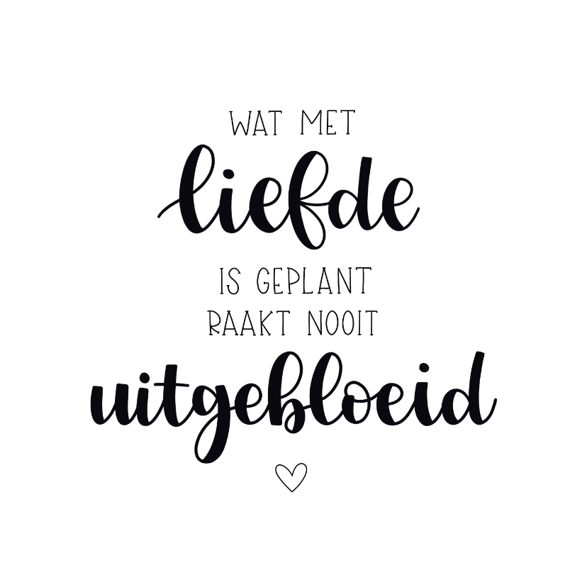 Condoleancekaarten - Condoleancekaart - Wat met liefde is geplant