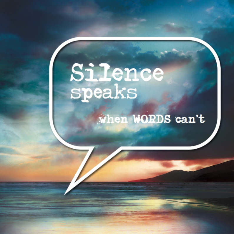 Silence speaks when words can't - SG - Condoleancekaarten Condoleancekaarten - Silence speaks when words can't - SG