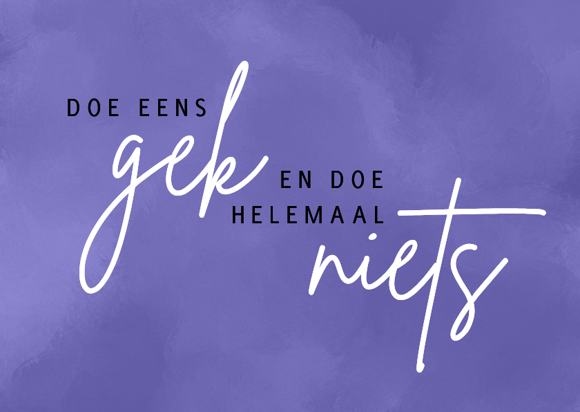 Doe eens gek! pensioen - Felicitatiekaarten Felicitatiekaarten - Doe eens gek! pensioen