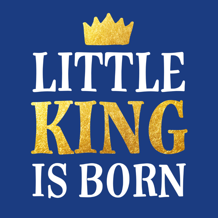 Felicitatiekaarten - Felicitatie geboorte little king is born