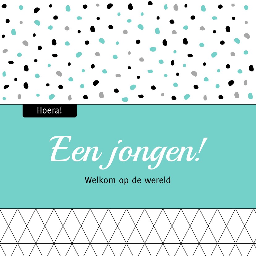 Felicitatie - Stippen en driehoekjes jongen - Felicitatiekaarten Felicitatiekaarten - Felicitatie - Stippen en driehoekjes jongen