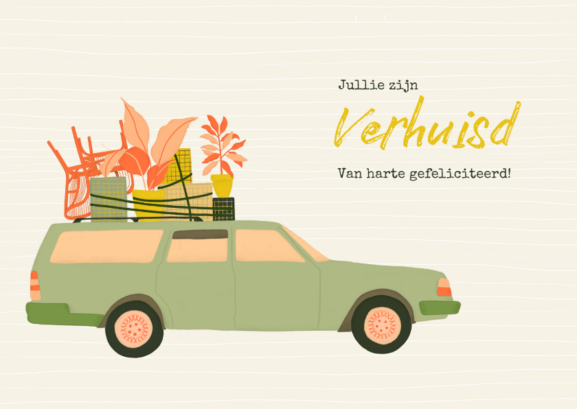 Felicitatie voor nieuwe woning - met volgeladen auto - Felicitatiekaarten Felicitatiekaarten - Felicitatie voor nieuwe woning - met volgeladen auto