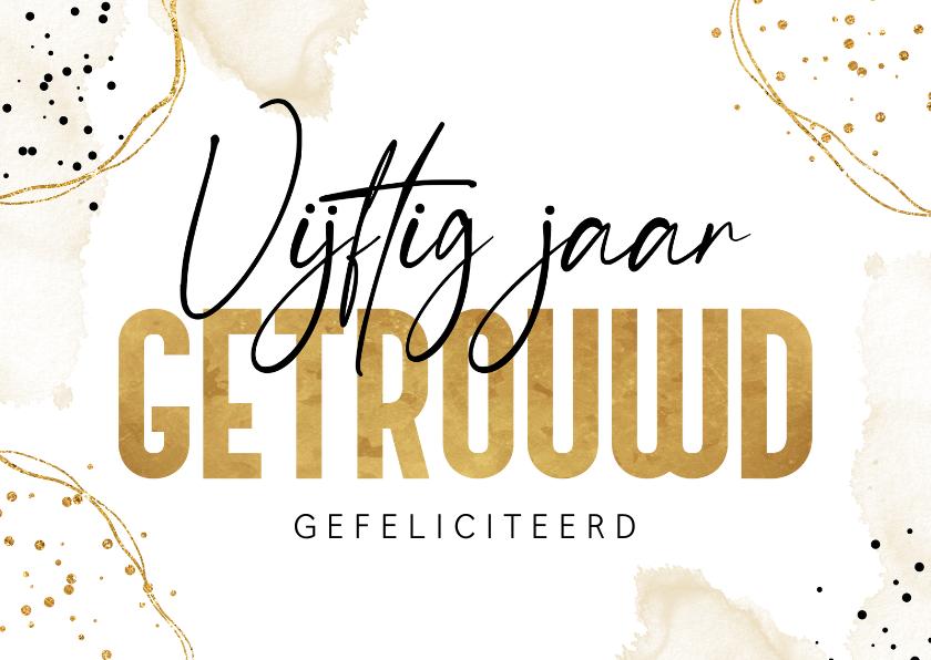 Felicitatiekaarten - Felicitatiekaart 50 jaar getrouwd goud confetti waterverf