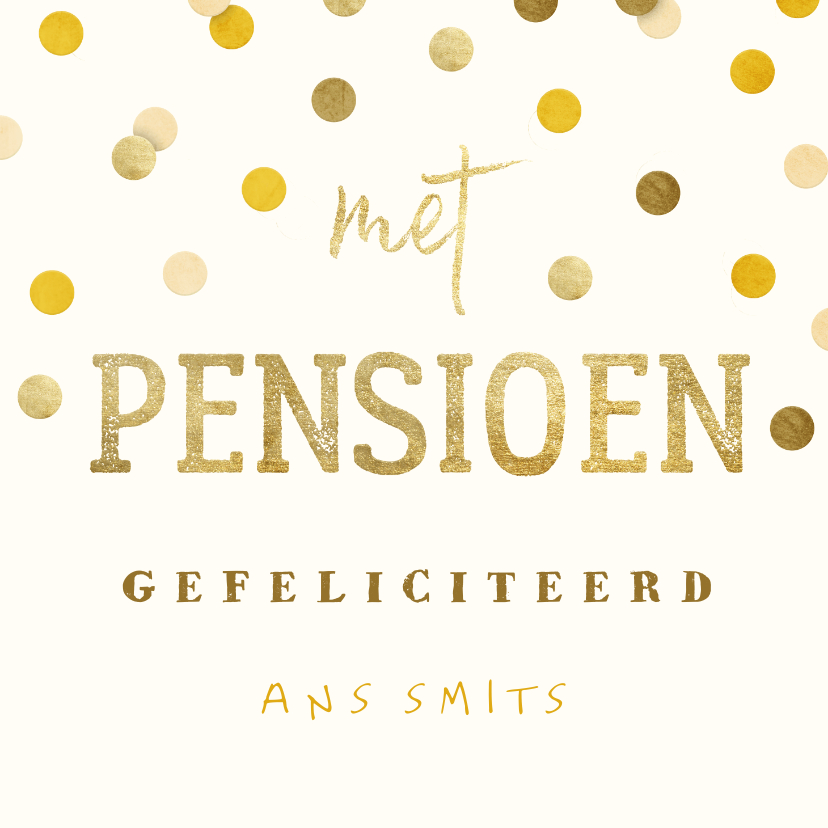 Felicitatiekaart met gouden 'met pensioen' en confetti - Felicitatiekaarten Felicitatiekaarten - Felicitatiekaart met gouden 'met pensioen' en confetti