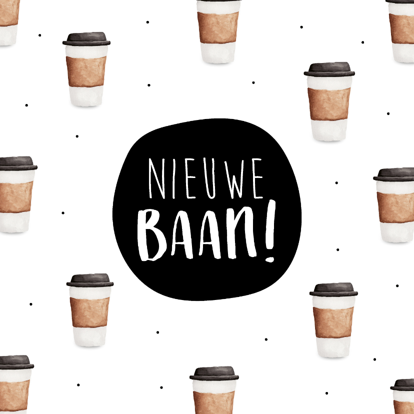 Felicitatiekaarten - Felicitatiekaart met nieuwe baan! met veel kopjes koffie