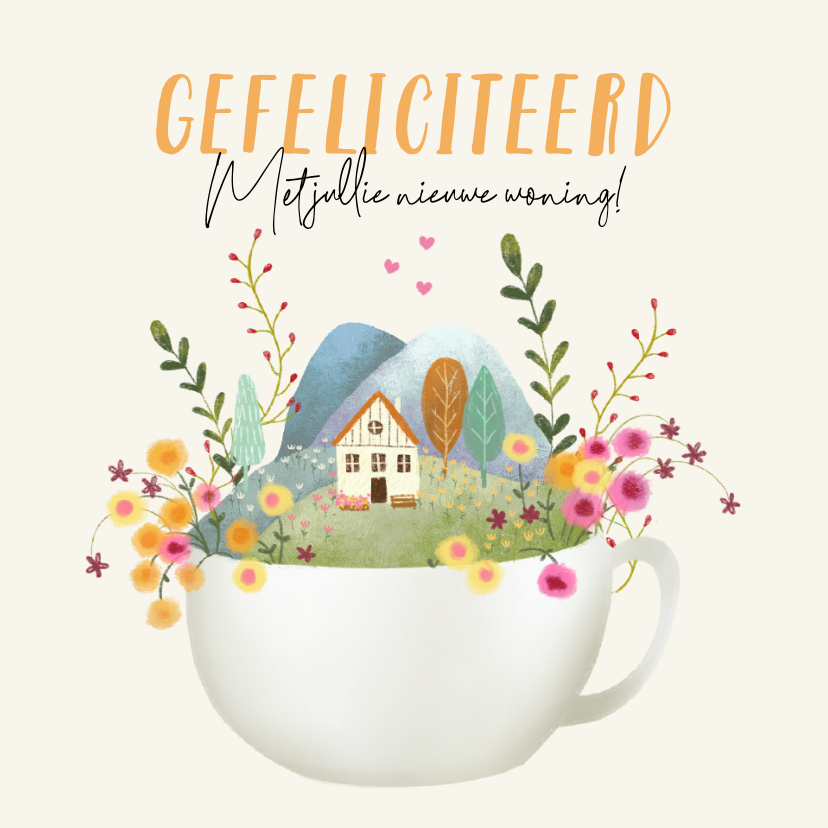 Felicitatiekaarten - Felicitatiekaart nieuwe woning met huis in thee kop