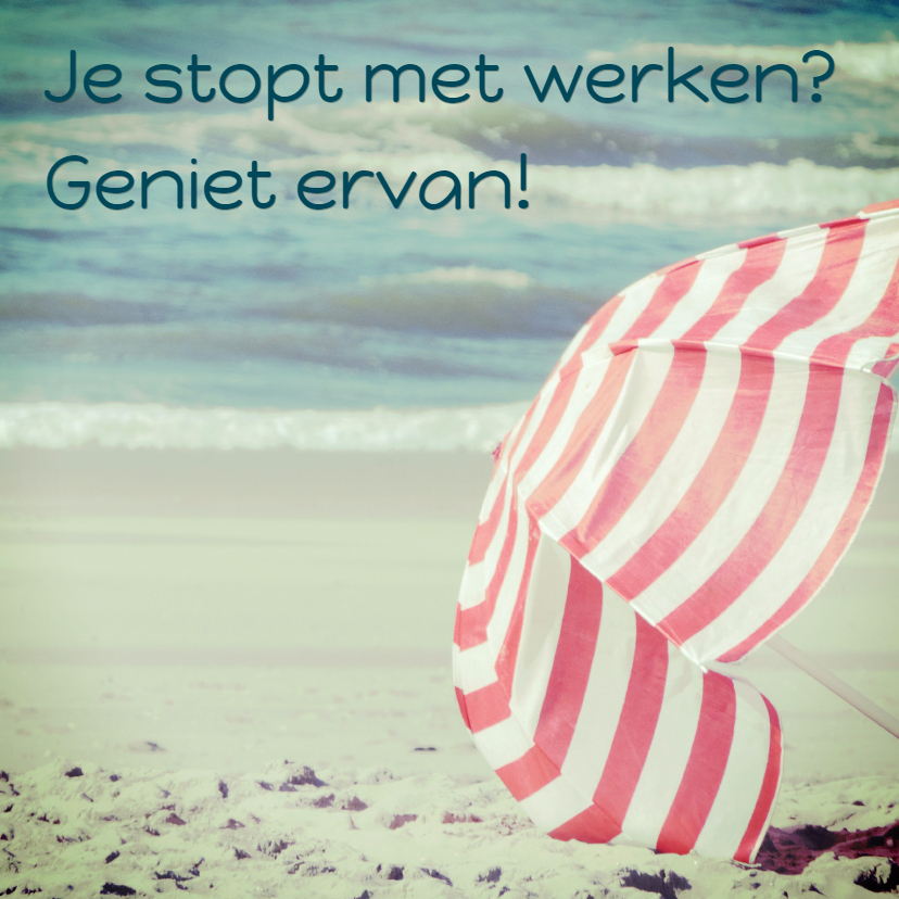 Felicitatiekaart stoppen met werken - Felicitatiekaarten Felicitatiekaarten - Felicitatiekaart stoppen met werken