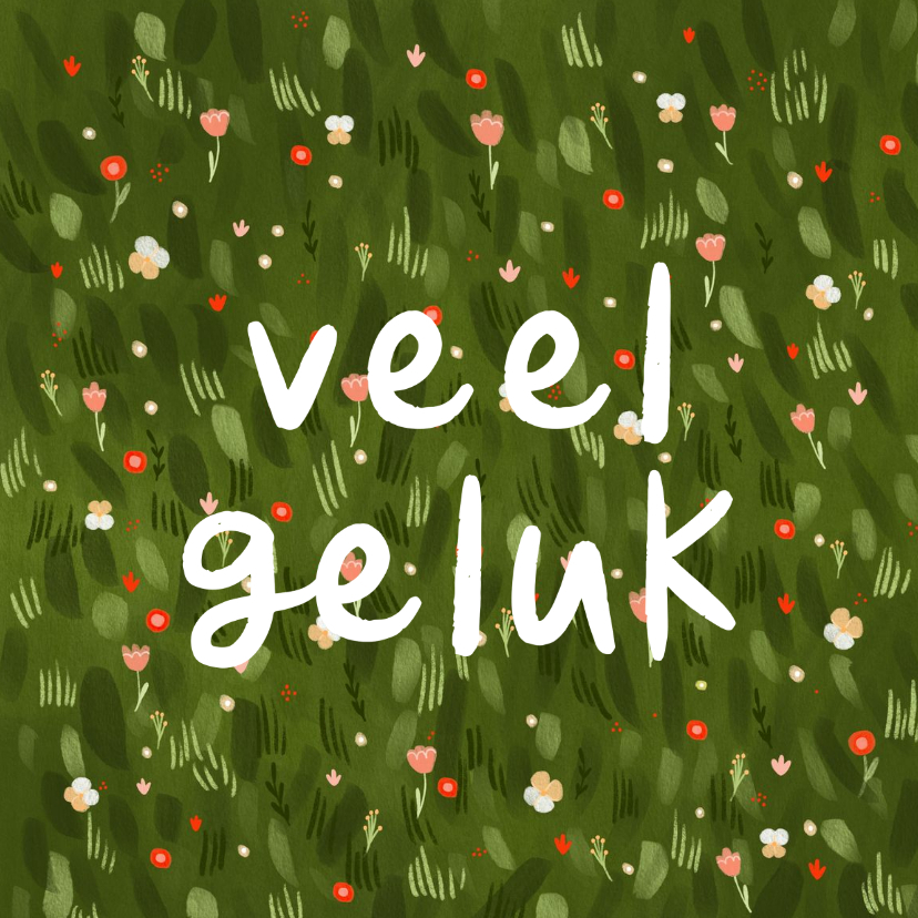 Felicitatiekaart veel geluk bloementuin - Felicitatiekaarten Felicitatiekaarten - Felicitatiekaart veel geluk bloementuin