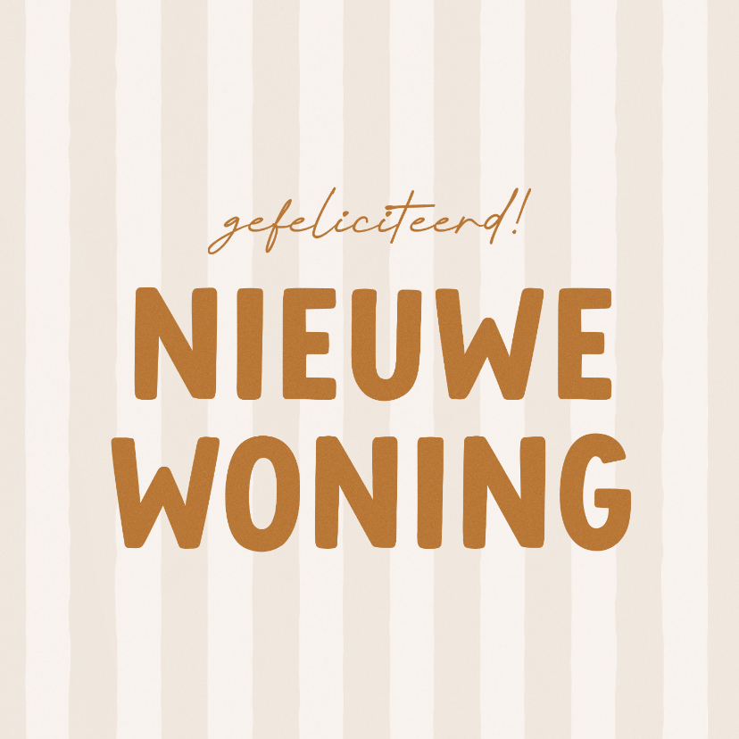 Felicitatiekaarten - Felicitatiekaartje nieuwe woning beige streepjes