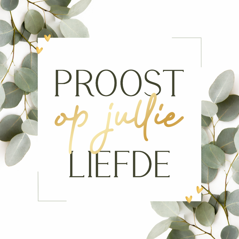 Felicitatiekaarten - Felicitatiekaartje proost op jullie liefde eucalyptus goud