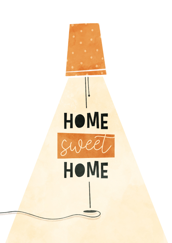 Felicitatiekaartje verhuisd home sweet home met lamp - Felicitatiekaarten Felicitatiekaarten - Felicitatiekaartje verhuisd home sweet home met lamp