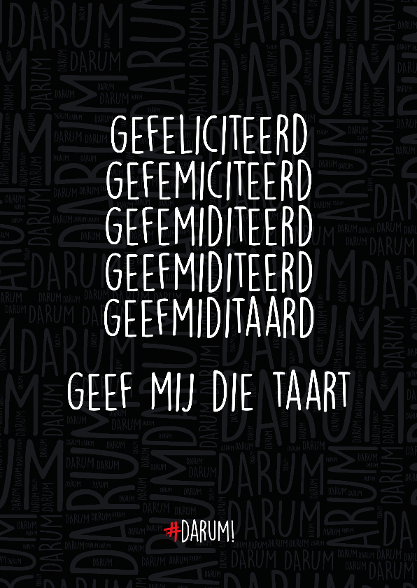 Gefeliciteerd, geef mij die taart. - Felicitatiekaarten Felicitatiekaarten - Gefeliciteerd, geef mij die taart.