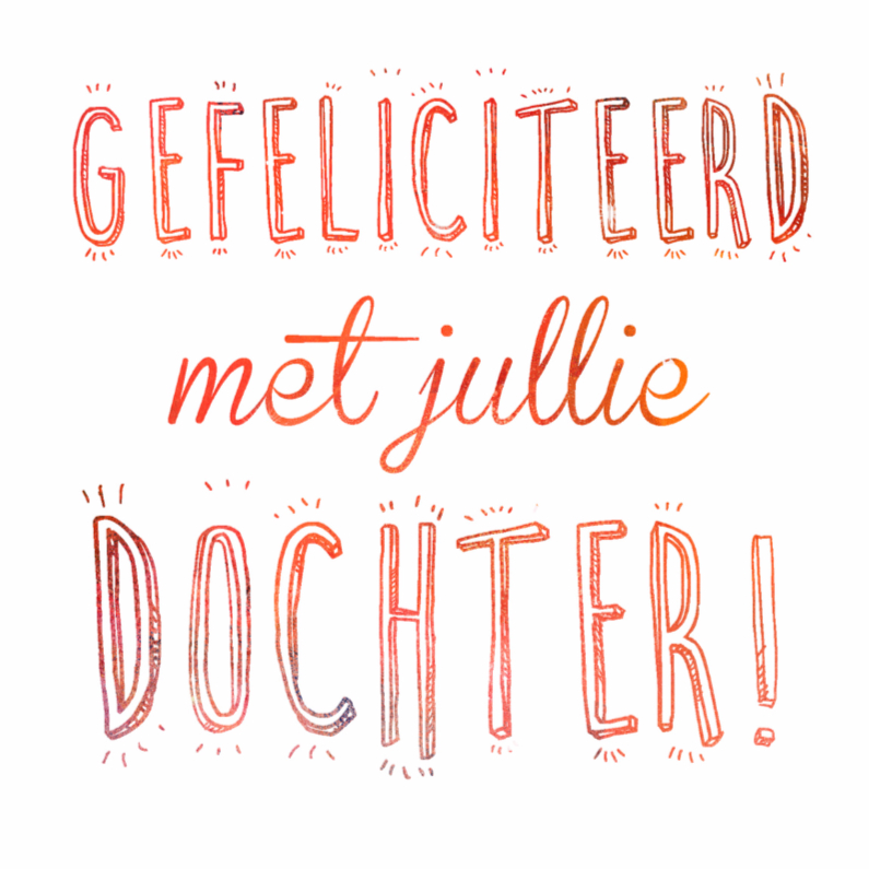 Gefeliciteerd met dochter - Felicitatiekaarten Felicitatiekaarten - Gefeliciteerd met dochter