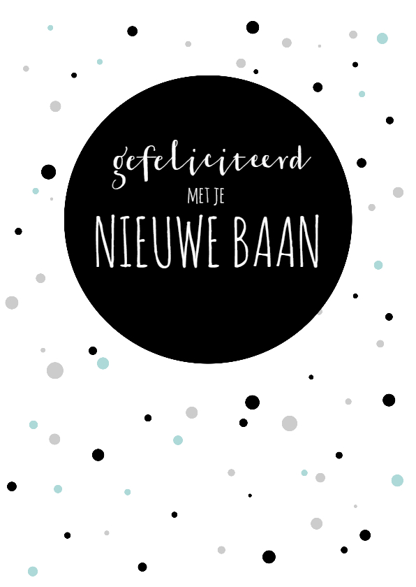 Gefeliciteerd Nieuwe baan in stijl met stippen - Felicitatiekaarten Felicitatiekaarten - Gefeliciteerd Nieuwe baan in stijl met stippen