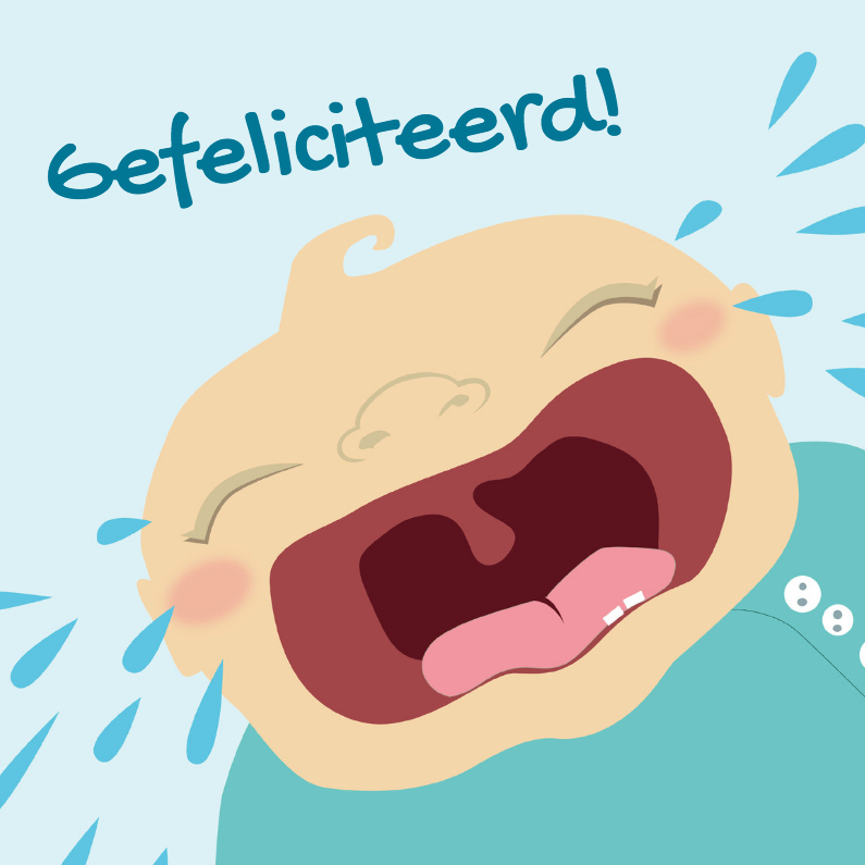 Grappige huilende baby - Felicitatiekaarten Felicitatiekaarten - Grappige huilende baby