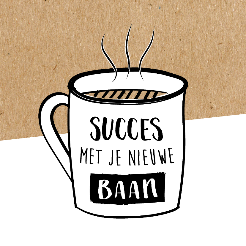 Felicitatiekaarten - Succeskaart succes met je nieuwe baan op koffiemok 