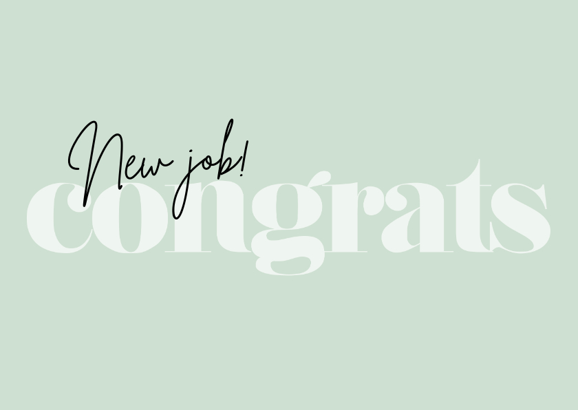 Felicitatiekaarten - Typografisch felicitatiekaartje nieuwe baan groen