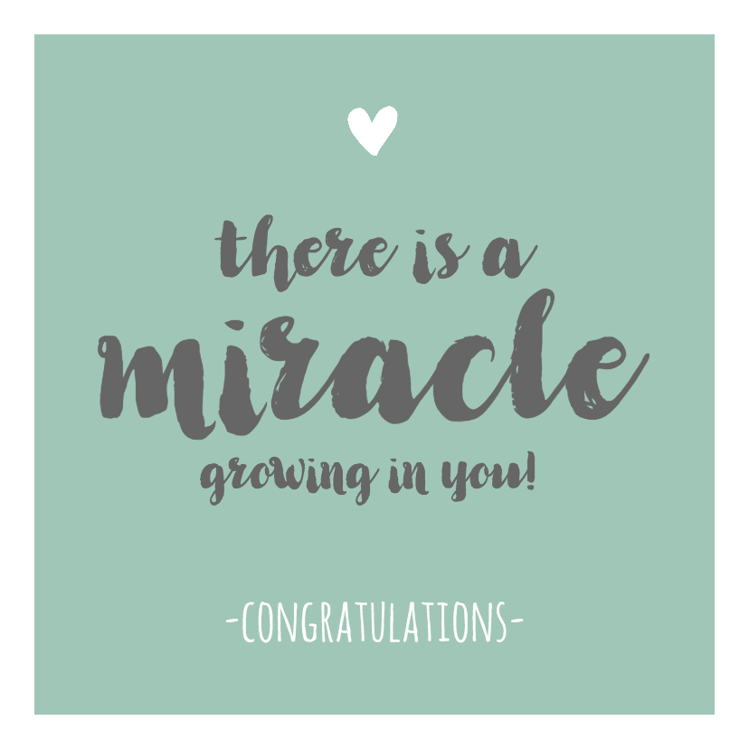 Zwanger - miracle growing in you - Felicitatiekaarten Felicitatiekaarten - Zwanger - miracle growing in you