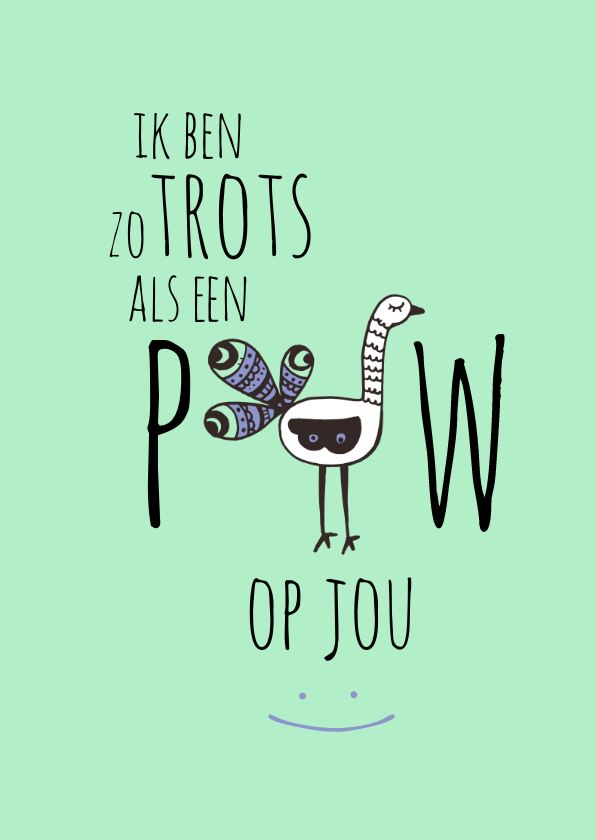 Geslaagd ik ben zo trots als een pauw op jou - Geslaagd kaarten Geslaagd kaarten - Geslaagd ik ben zo trots als een pauw op jou