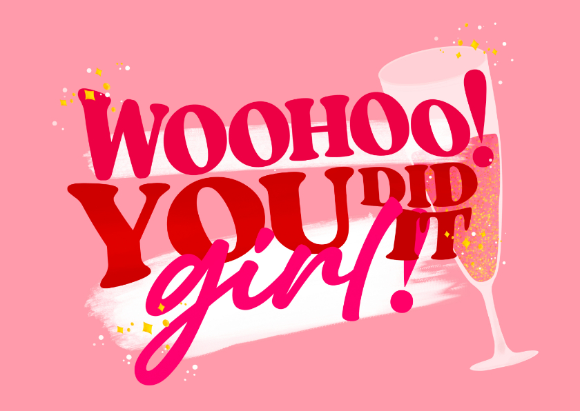 Geslaagd kaart Woohoo you did it girl! - Geslaagd kaarten Geslaagd kaarten - Geslaagd kaart Woohoo you did it girl!