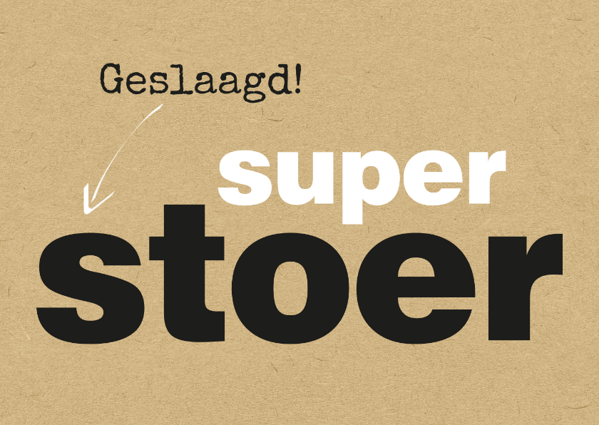 Geslaagd Super stoer - Geslaagd kaarten Geslaagd kaarten - Geslaagd Super stoer