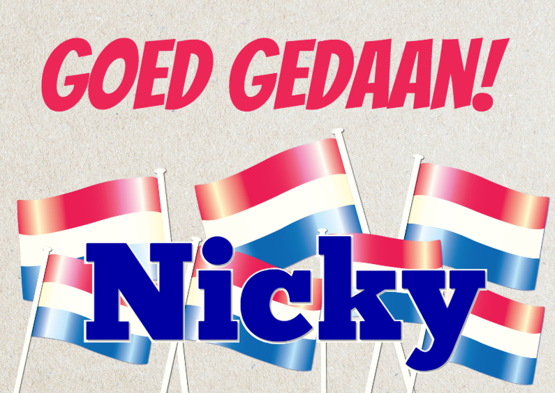 Goed gedaan Nicky, nl vlag - Geslaagd kaarten Geslaagd kaarten - Goed gedaan Nicky, nl vlag