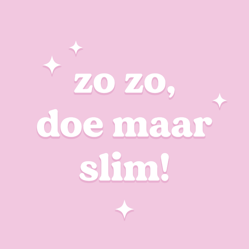 Geslaagd kaarten - Grappig roze geslaagdkaartje doe maar slim