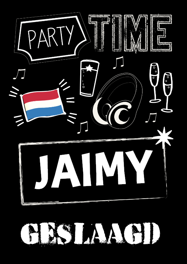 Party time eigen naam geslaagd - Geslaagd kaarten Geslaagd kaarten - Party time eigen naam geslaagd