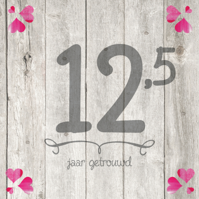 12,5-jaar-huwelijk-getal-hout - Jubileumkaarten Jubileumkaarten - 12,5-jaar-huwelijk-getal-hout
