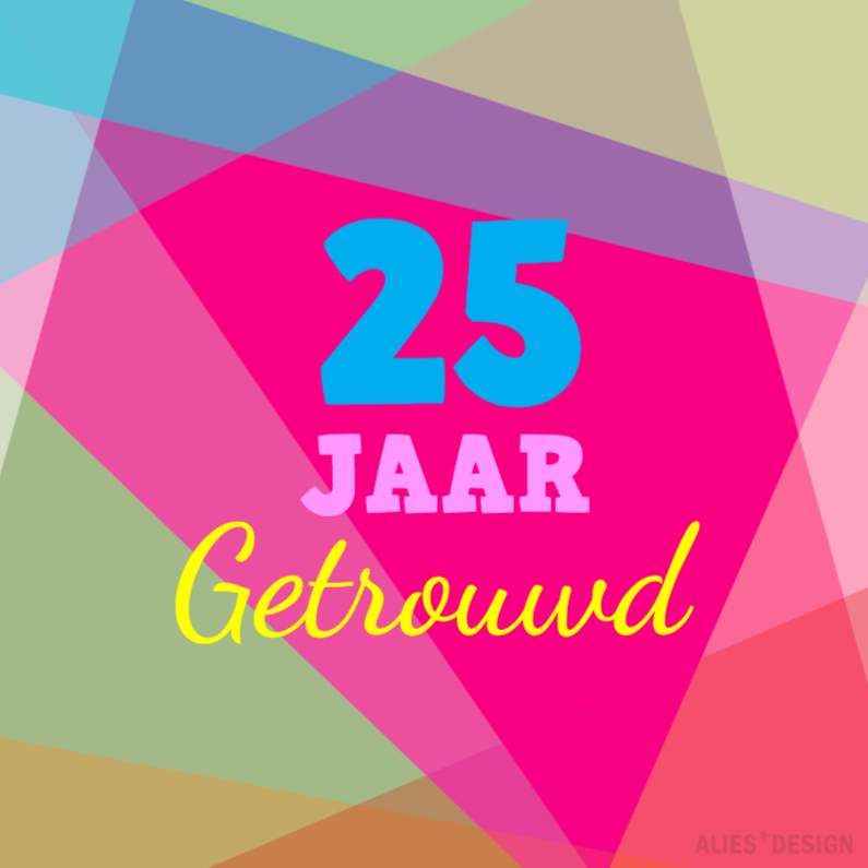 Colorful 25 jaar getrouwd - Jubileumkaarten Jubileumkaarten - Colorful 25 jaar getrouwd