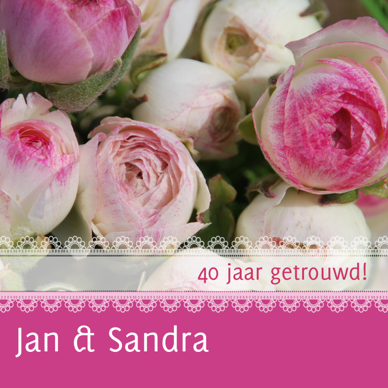 Jubileumkaart bloemen met kant - Jubileumkaarten Jubileumkaarten - Jubileumkaart bloemen met kant