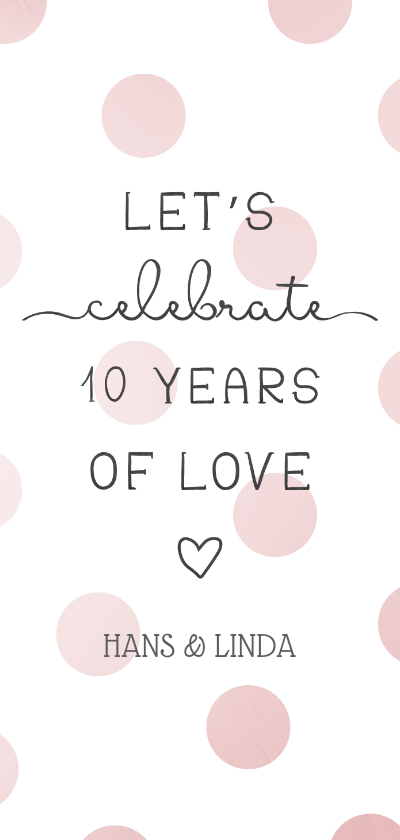Jubileumkaart 'Let's celebrate 10 years of love' met stippen - Jubileumkaarten Jubileumkaarten - Jubileumkaart 'Let's celebrate 10 years of love' met stippen