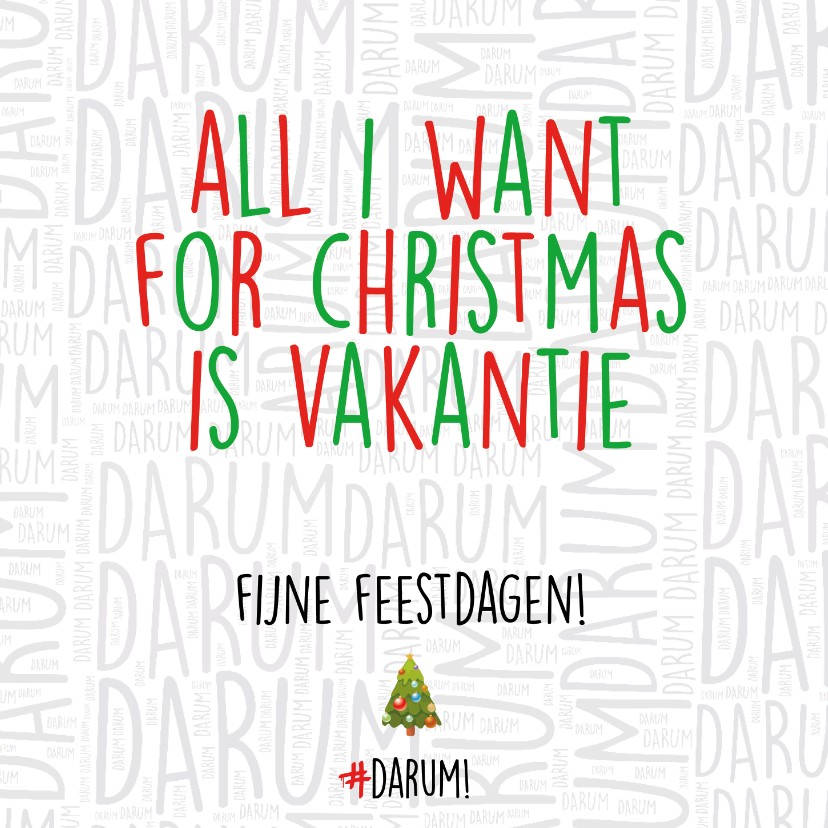 All I want for christmas is vakantie - Kerstkaarten Kerstkaarten - All I want for christmas is vakantie