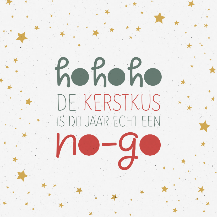 Kerst Hohoho de kerstkus is dit jaar echt een no-go - Kerstkaarten Kerstkaarten - Kerst Hohoho de kerstkus is dit jaar echt een no-go