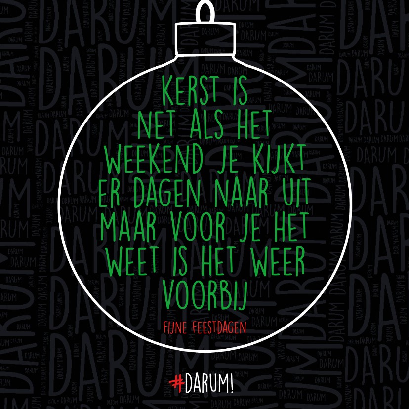 Kerst is net als het weekend... - Kerstkaarten Kerstkaarten - Kerst is net als het weekend...
