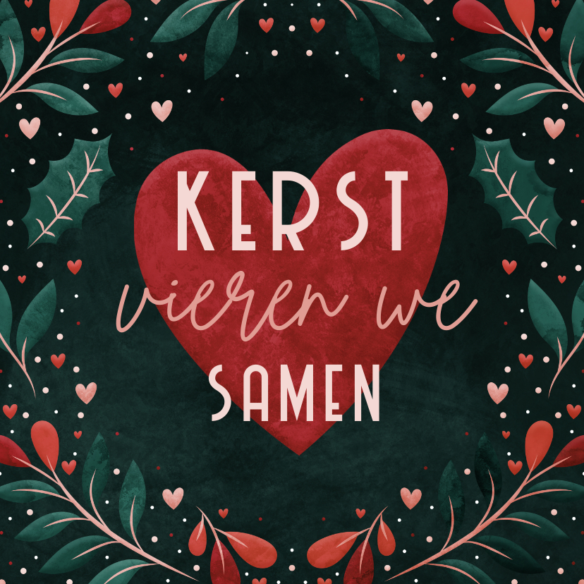 Kerstkaarten - Kerst vieren we samen kerstkaart met hart en vrolijke takjes