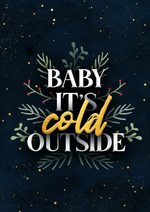Kerstkaarten - Kerstkaart 'baby it's cold outside' met takjes