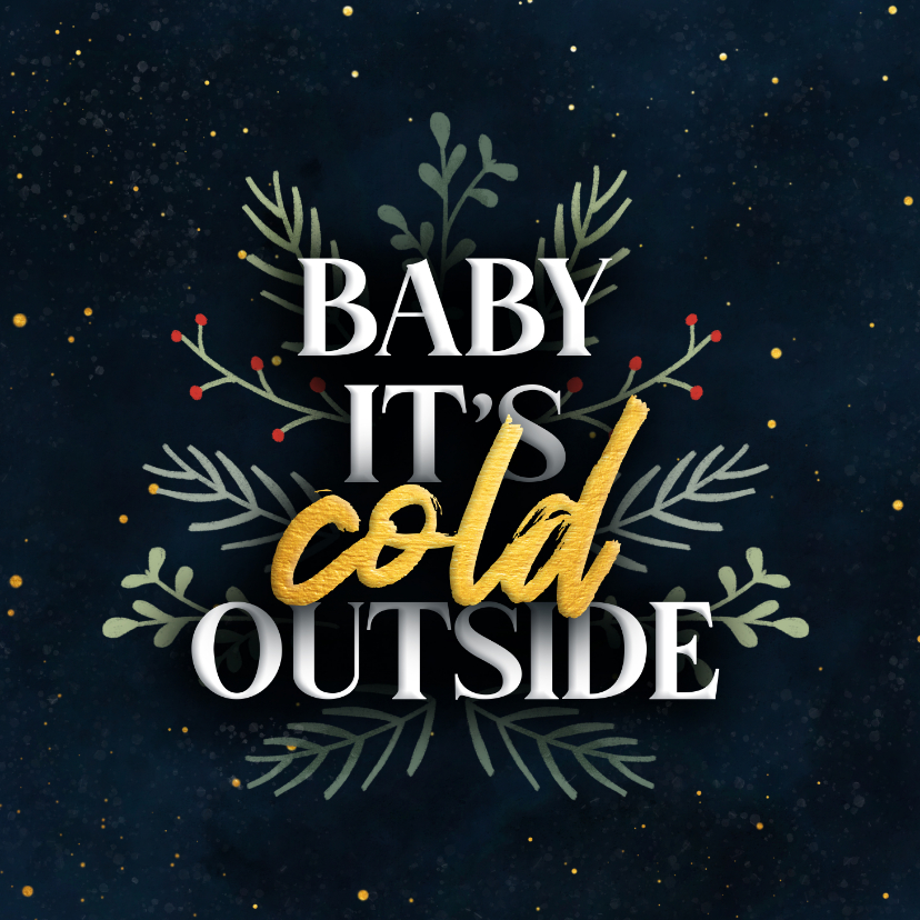 Kerstkaarten - Kerstkaartje 'baby it's cold outside'