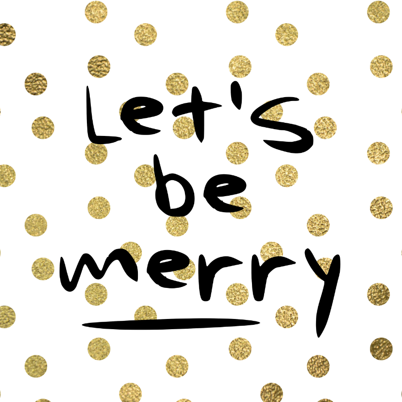 Let's be merry kerstkaart stippen goudfolie - Kerstkaarten Kerstkaarten - Let's be merry kerstkaart stippen goudfolie