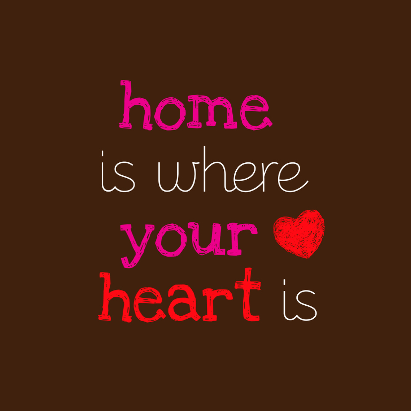 Home is where your heart is 1 - Liefde kaarten Liefde kaarten - Home is where your heart is 1